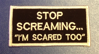 STOP SCREAMING, I'M SCARED BADGE
