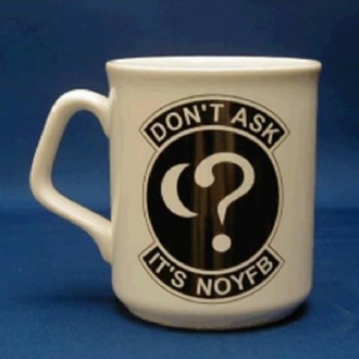 DON'T ASK IT'S NOYFB COFFEE MUG